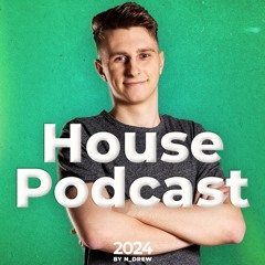 N_Drew @ House Podcast - April 2024