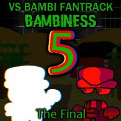 Bambiness 5 - The Final VS. Bambi Fantrack