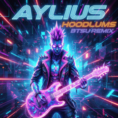 Aylius - Hoodlums (BTSU Remix)