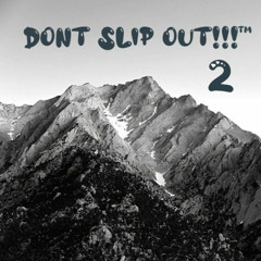 DONT SLIPOUT 2 [FREE DOWNLOAD]