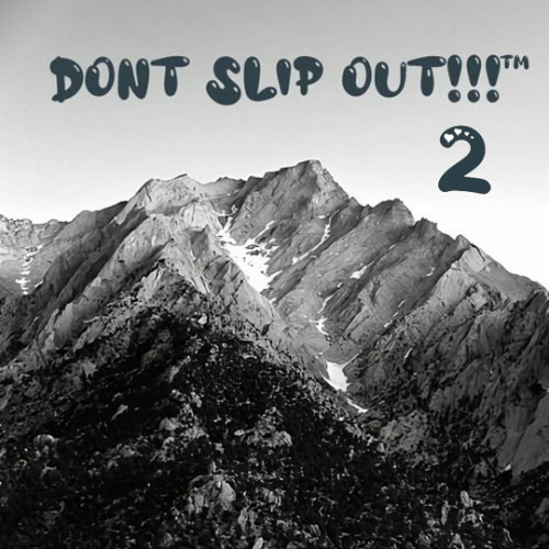 DONT SLIPOUT 2 [FREE DOWNLOAD]