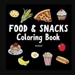 PDF 📖 Food & Snacks Coloring Book Detailed: A Variety of 30 Large, Bold and Simple Designs Suitabl