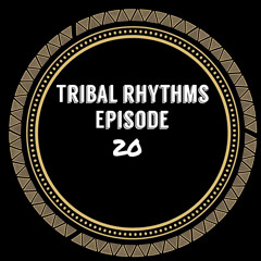 Tribal Rhythms Ep. 20