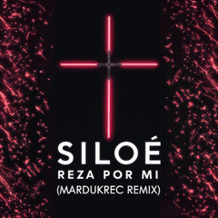 Siloé - Reza Por Mi (Mardukrec Remix)