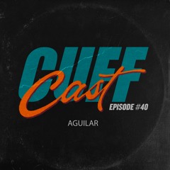 CUFF Cast 040 - Aguilar