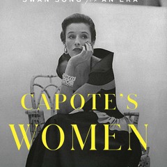 [PDF]⚡️eBooks✔️ Capote's Women A True Story of Love  Betrayal  and a Swan Song for an Era
