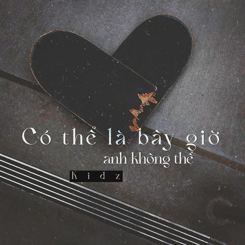 có thể là bây giờ anh không thể - Kidz (slowed)