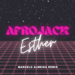 Afrojack - Esther (Marcelo Almeida Private Remix)SOON