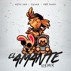 Nicky Jam feat. Ozuna & Bad Bunny - El Amante (Remix)