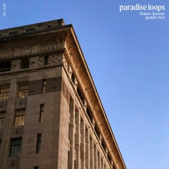 Paradise Loops 070 w/ Theon Bower