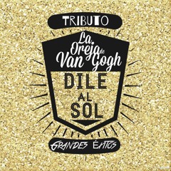 La Playa  Dile Al Sol  Tributo A La Oreja De Van Gogh