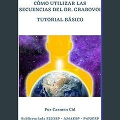 ebook read [pdf] ⚡ CÓMO UTILIZAR LAS SECUENCIAS DEL DR. GRABOVOI: TUTORIAL BÁSICO (Spanish Edition