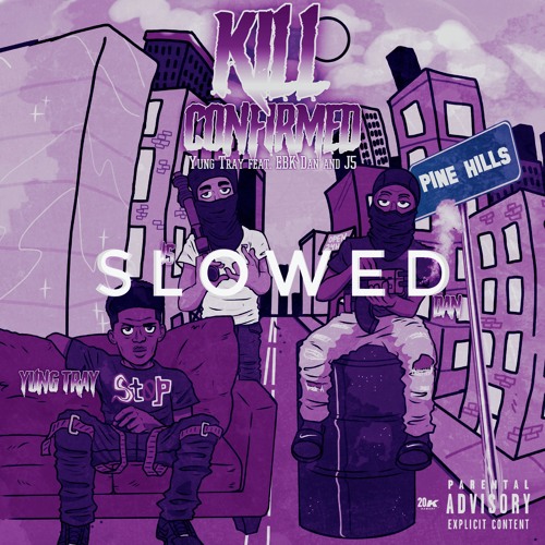 Yung Tray - Kill Confirmed FT EBK Dan & J5 [SLOWED]