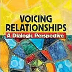 GET KINDLE 📚 Voicing Relationships: A Dialogic Perspective by Leslie A. Baxter EBOOK