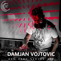 [HOT SHOT SERIES 079] - Podcast by Damjan Vojtovic [M.D.H.]