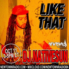 Like That World 014: DJ Nativesun Guest Mix + Interview [Newtown Radio] (10.11.21)