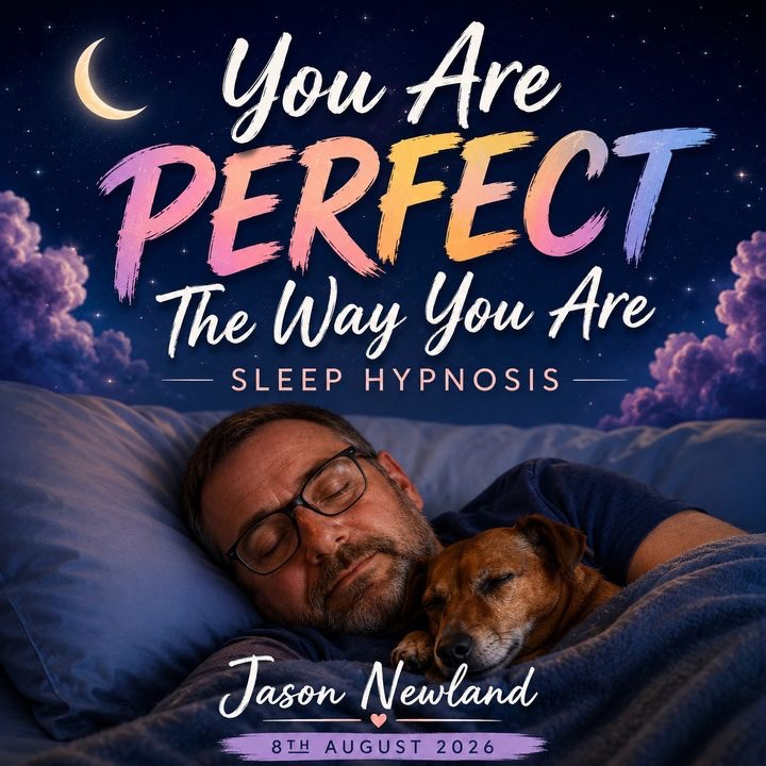 (Short | Music) You Are Perfect The Way You Are | Sleep Hypnosis | Jason Newland (8th August 2026) episode artwork