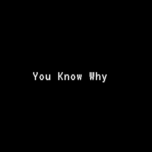 You Know Why