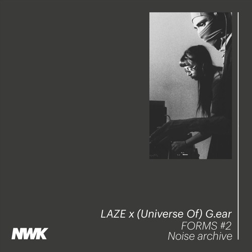 Noise archive - Forms #2 : LAZE b2b (Universe Of) G.ear