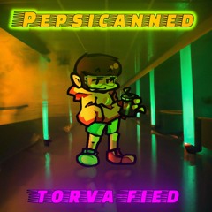 Pepsicanned - Torvafied
