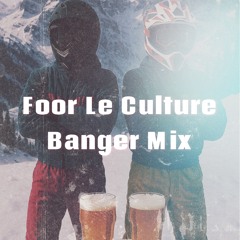Foor Le Culture - Apres Banger mix