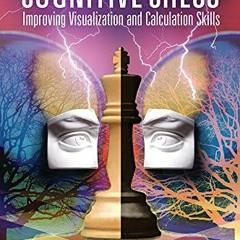 READ KINDLE PDF EBOOK EPUB Cognitive Chess: Improving Visualization and Calculation S