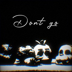 Don't Go