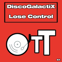 DiscoGalactiX - Lose Control [Over The Top Records]