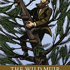 View [EPUB KINDLE PDF EBOOK] The Wild Muir: Twenty-Two of John Muir's Greatest Advent