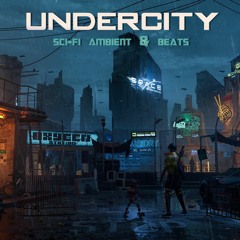 UNDERCITY - DEMO - Ambient