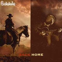 Bubble - Back Home -