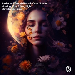 Airdream,Grande Piano,Victor Special - Morning After A Long Night(Steve Dekay Remix)12/15/2023