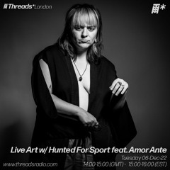 Live Art w/ Hunted For Sport feat. Amor Ante (*London) - 06-Dec-22