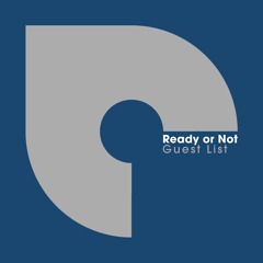 Ready or Not - Guest List