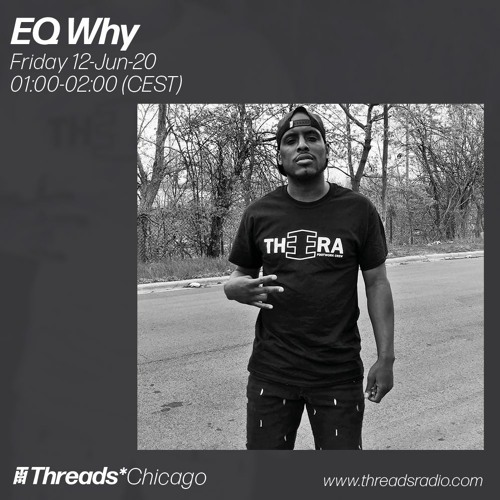 EQ Why (Threads*CHICAGO) - 12-Jun-20