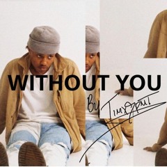 Without You- TIMXSPNT