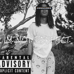 I M. N O T. P E R F E C T