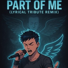Part of Me(Lyrical Tribute Remix)