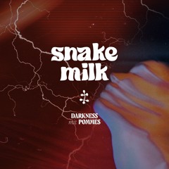 PREMIERE345 // Snake Milk - Darkness Mit Pommes