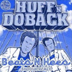 Huff N Doback - Boats N Hoes (Shoduk Remix) [clip]