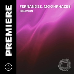 PREMIERE: Fernandez, Moonphazes- Oblivion [Prototype Music]