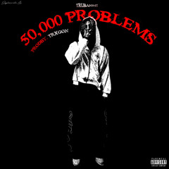 50,000 problems (prod. Trxgon)