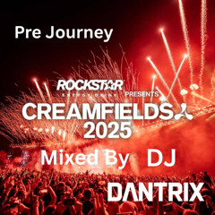 Creamfields Pre Journey Mixed By DJ DANTRIX