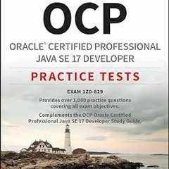 PDF OCP Oracle Certified Professional Java SE 17 Developer Practice Tests: Exam 1Z0-829 BY Jean