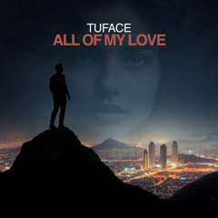 Tuface - All of my love (Radio Edit)