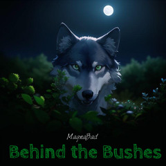 Behind The Bushes