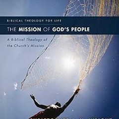 ACCESS [EBOOK EPUB KINDLE PDF] The Mission of God's People: A Biblical Theology of the Church’