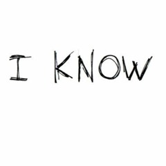 I Know [prod. by A.M. Star]