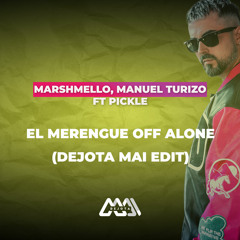 El Merengue off Alone (DejotaMai Edit)