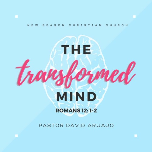 The Transformed Mind :: Pastor David Araujo :: 08.22.21